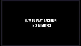 How to Play Tactigon in 3 Minutes