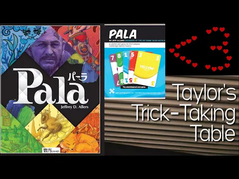 Pala & Less Than Three ~ Taylor's Trick-Taking Table