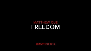 Matthew Cue &quot;Freedom&quot;