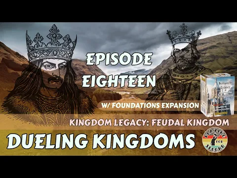 Dueling Kingdoms ️ Episode 18 (w/Foundations)