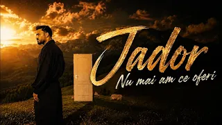 Jador - Nu mai am ce oferi