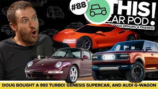 Doug Bought A 993 Turbo! Genesis Supercar and the Audi G-Wagon! THIS CAR POD! EP88