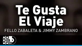 Te Gusta El Viaje, Fello Zabaleta, Jimmy Zambrano y Rey Three Latino - Audio