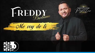 Me Voy De Ti, Freddy Burbano - Vídeo Oficial