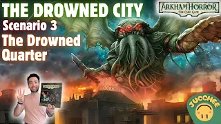 Arkham Horror LCG: The Drowned City | Scenario 3: The Drowned Quarter | Playthrough