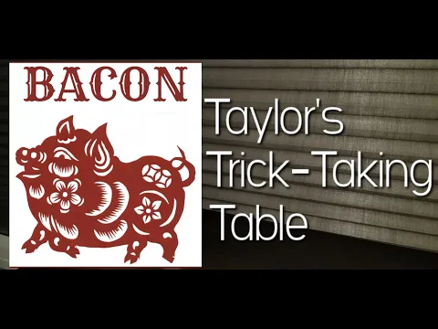 Bacon ~ Taylor's Trick-Taking Table