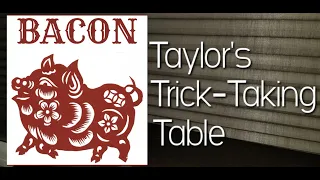 Bacon ~ Taylor's Trick-Taking Table
