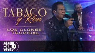 Tabaco Y Ron, Los Clones - Video Oficial