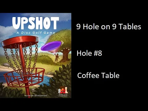 Upshot: A Disc Golf Game playing 9 holes on 9 tables - Hole #8 Coffee Table