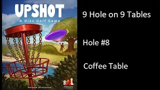 Upshot: A Disc Golf Game playing 9 holes on 9 tables - Hole #8 Coffee Table