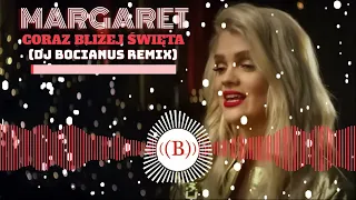 Margaret - Coraz bliżej Święta (Dj Bocianus Remix)