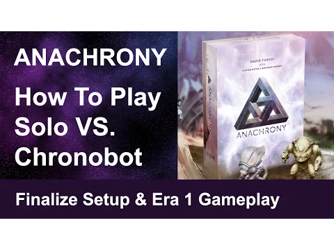 Anachrony - How to Play Solo Vs. Chronobot - Part 2