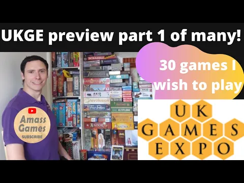 UK Games Expo preview part 1 of many! 30 games I wish to try board game * AmassGames HD demos Hall1