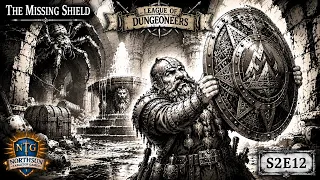 League of Dungeoneers Campaign | The Missing Shield | S2E12