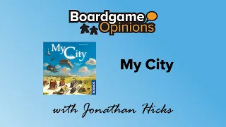Boardgame Opinions: My City