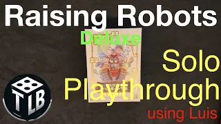 Raising Robots Solo Playthrough using scientist Luis