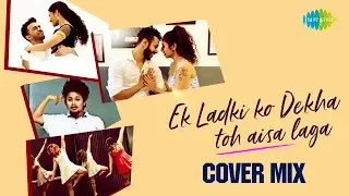 Ek Ladki Ko Dekha Toh Aisa Laga | Dance Cover Mix | Darshan Raval | Rochak Kohli | Gurpreet Saini