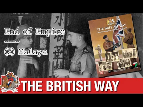 The British Way: Malaya - End of Empire Campaign - Episode 2