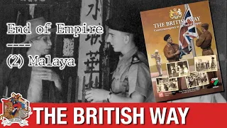 The British Way: Malaya - End of Empire Campaign - Episode 2