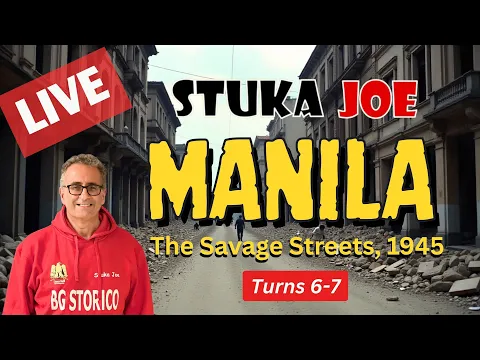 MANILA - THE SAVAGE STREETS, 1945 LIVE! (Turns 6 and 7)