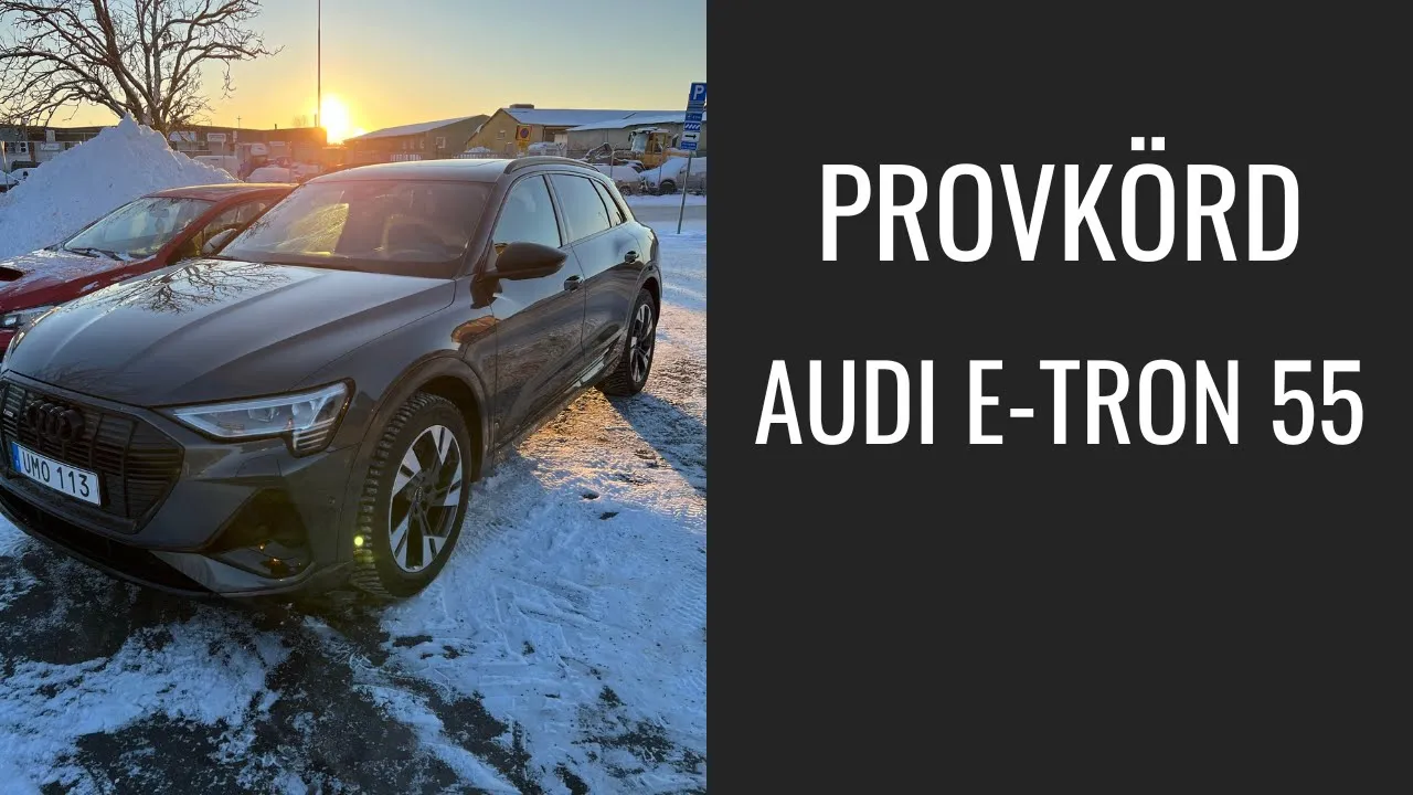 Provkörning: Audi e-tron 55 (ej Q8) | Elbilsmagasinet