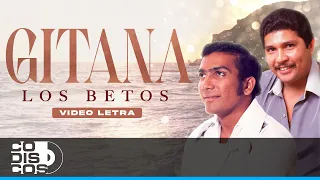 Gitana, Los Betos - Video Letra