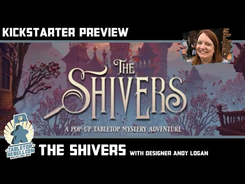 The Shivers - Kickstarter Preview with Designer Andy Logan - Tabletop Rebellion