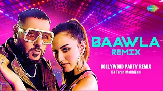 Baawla - Remix | Badshah | DJ Tarun Makhijani | Uchana Amit | Samreen Kaur