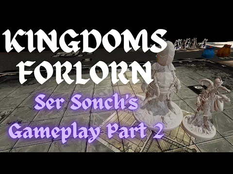 Kingdoms Forlorn Gameplay - Ser Sonch (Part 2)