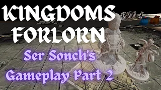 Kingdoms Forlorn Gameplay - Ser Sonch (Part 2)