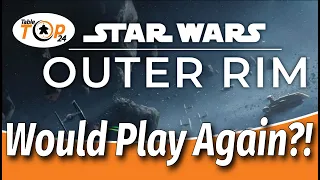 Would Play Again?! Star Wars Outer Rim