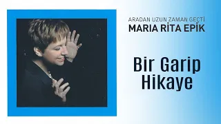 Maria Rita Epik - Bir Garip Hikaye (Official Audio Video)