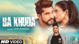 Ba Khuda Latest Hindi Video Song Oye Kunaal Feat. Suyesh Rai, Yuvleen Kaur | Latest Video Song 2021