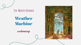 Weather Machine - 10-Minute Extended Unboxing