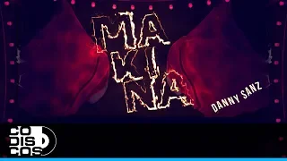 Makina, Danny Sanz - Video Letra