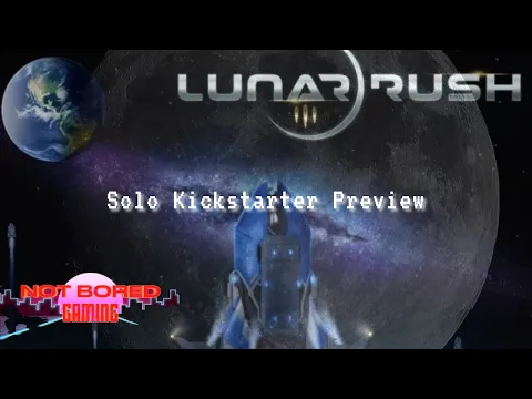 Lunar Rush - Solo Kickstarter Preview - Not Bored Gaming