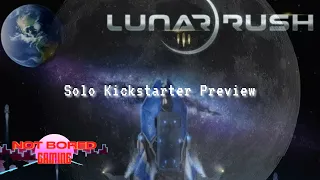 Lunar Rush - Solo Kickstarter Preview - Not Bored Gaming