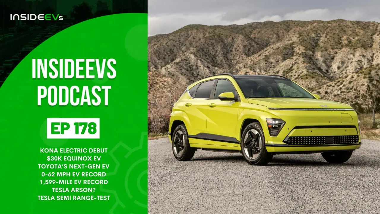 InsideEVs Podcast #178: Kona Electric Debut, 30K Equinox EV, Toyota's Next-Gen EV, EV Records