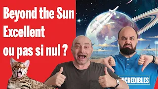 #87 - Beyond the Sun : Génial, ou pas si nul ?