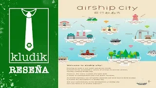 Airship City Vídeo Reseña - KludiK