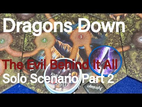 Dragons Down - The Evil Behind It All Solo Scenario Part 2