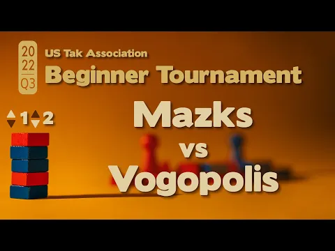Live Commentary - 2022 Q3 Beginner Tak Tournament FINALS -  Mazks vs Vogopolis - Guest Commentator