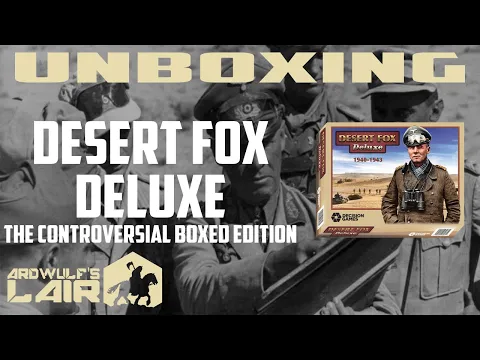Unboxing Desert Fox Deluxe (Decision Games 2019)