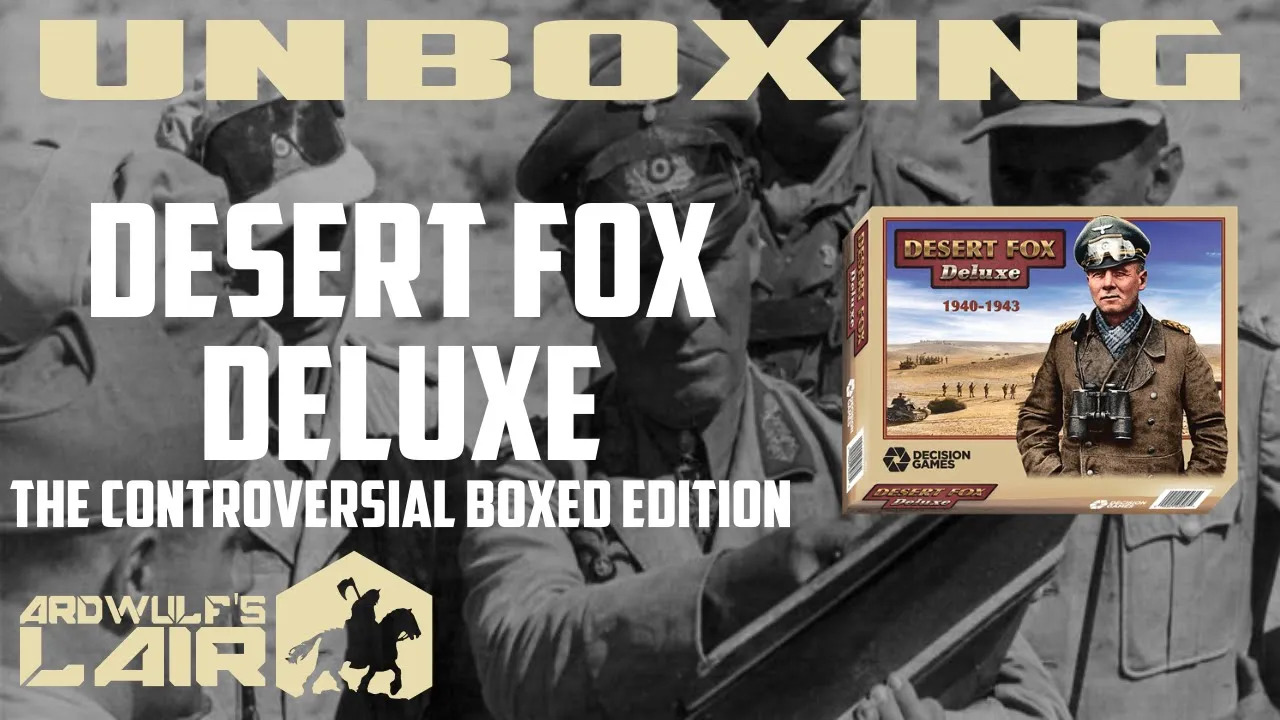 Unboxing Desert Fox Deluxe (Decision Games 2019)