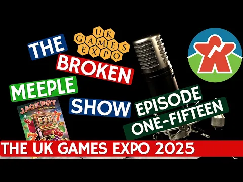 Broken Meeple Podcast - Episode 115 (fixed) - UK GAMES EXPO 2025