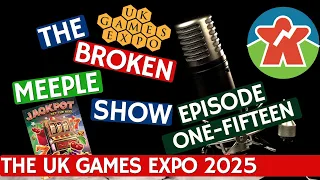 Broken Meeple Podcast - Episode 115 (fixed) - UK GAMES EXPO 2025