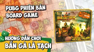 BẮN GÀ LÀ TẠCH: PUBG Phiên bản Board Game | Hướng Dẫn Chơi Chi tiết | K Board Game