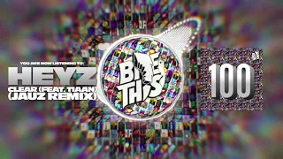 HEYZ - Clear (Feat. TIAAN)(Jauz Remix)