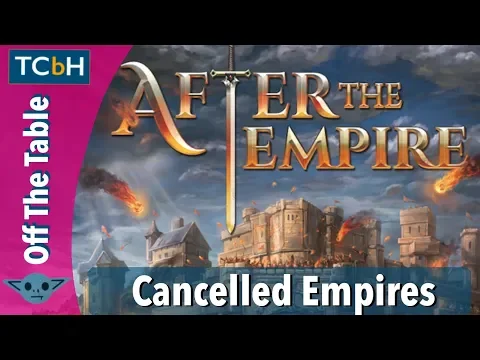 Cancelled Empires & Other News - Off The Table Aug 26, 2019