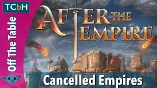 Cancelled Empires & Other News - Off The Table Aug 26, 2019